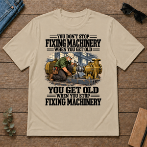 You Get Old When You Stop Fixing Machinery - sand - TS2D-Sand