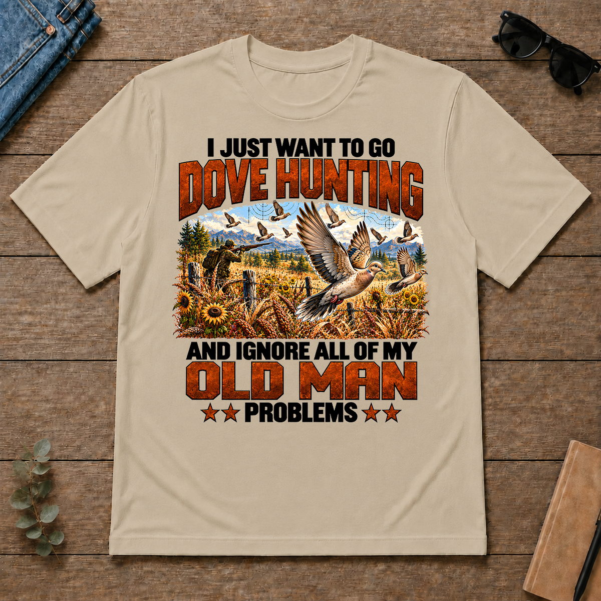 I Just Want To Dove Hunting - sand - TS2D-Sand