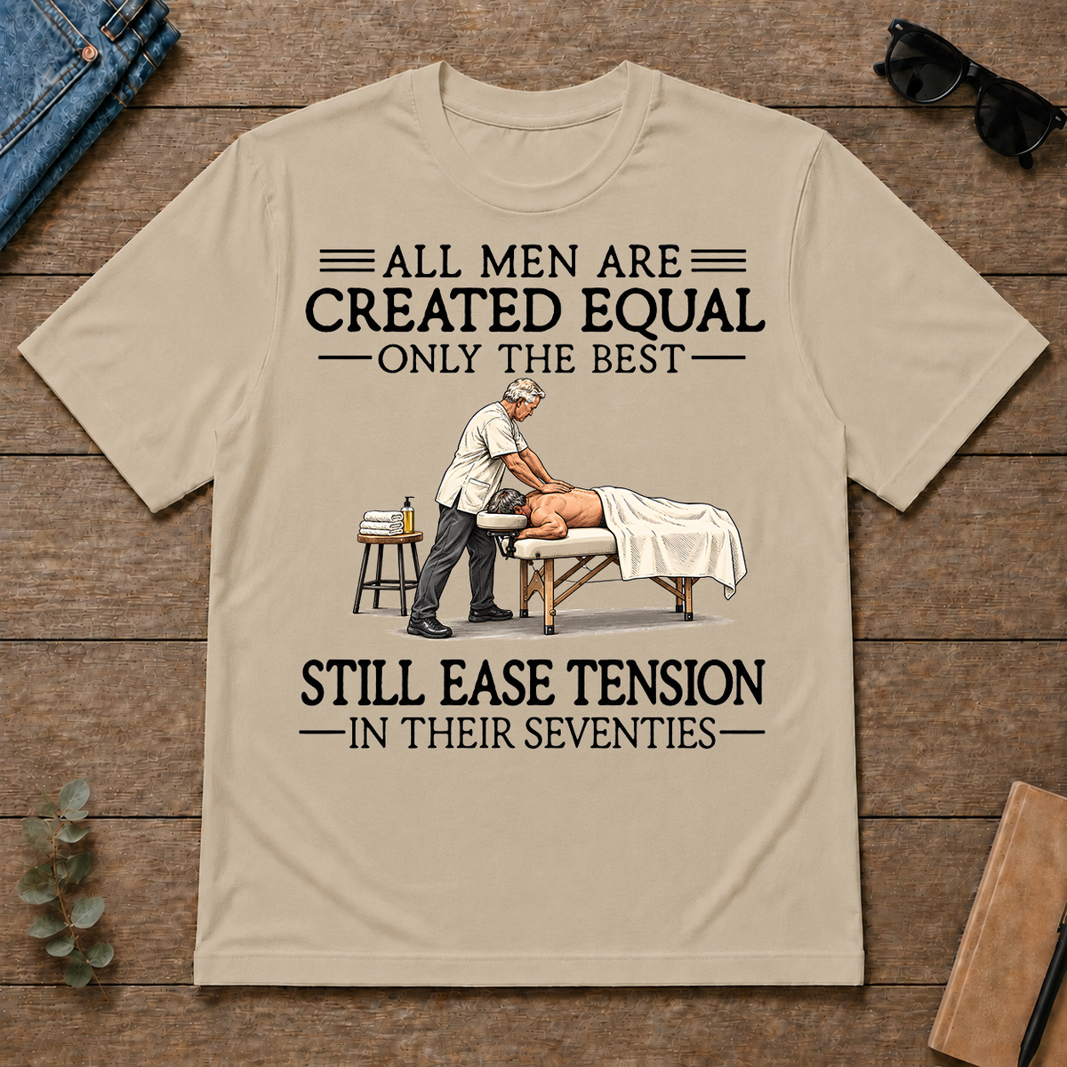 All Men Are Created Equal Only The Best Still Ease Tension Massage Therapist 70s - sand - TS2D-Sand