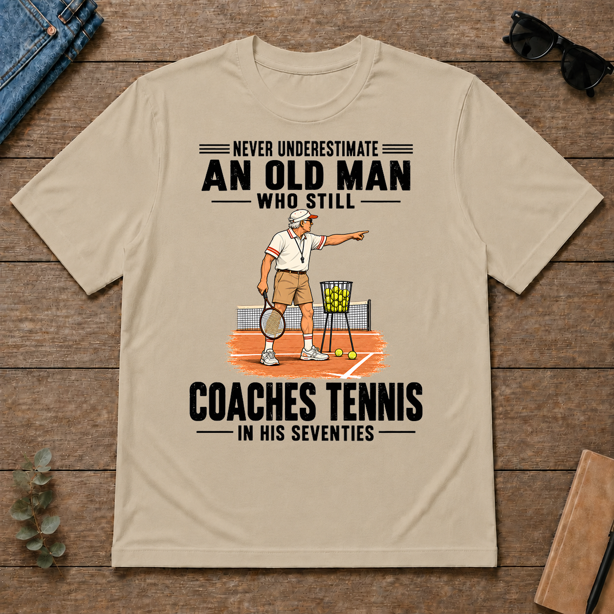 Never Underestimate An Old Man Coaches Tennis In His 70s - sand - TS2D-Sand
