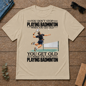 Vintage You Get Old When You Stop Playing Badminton - sand - TS2D-Sand