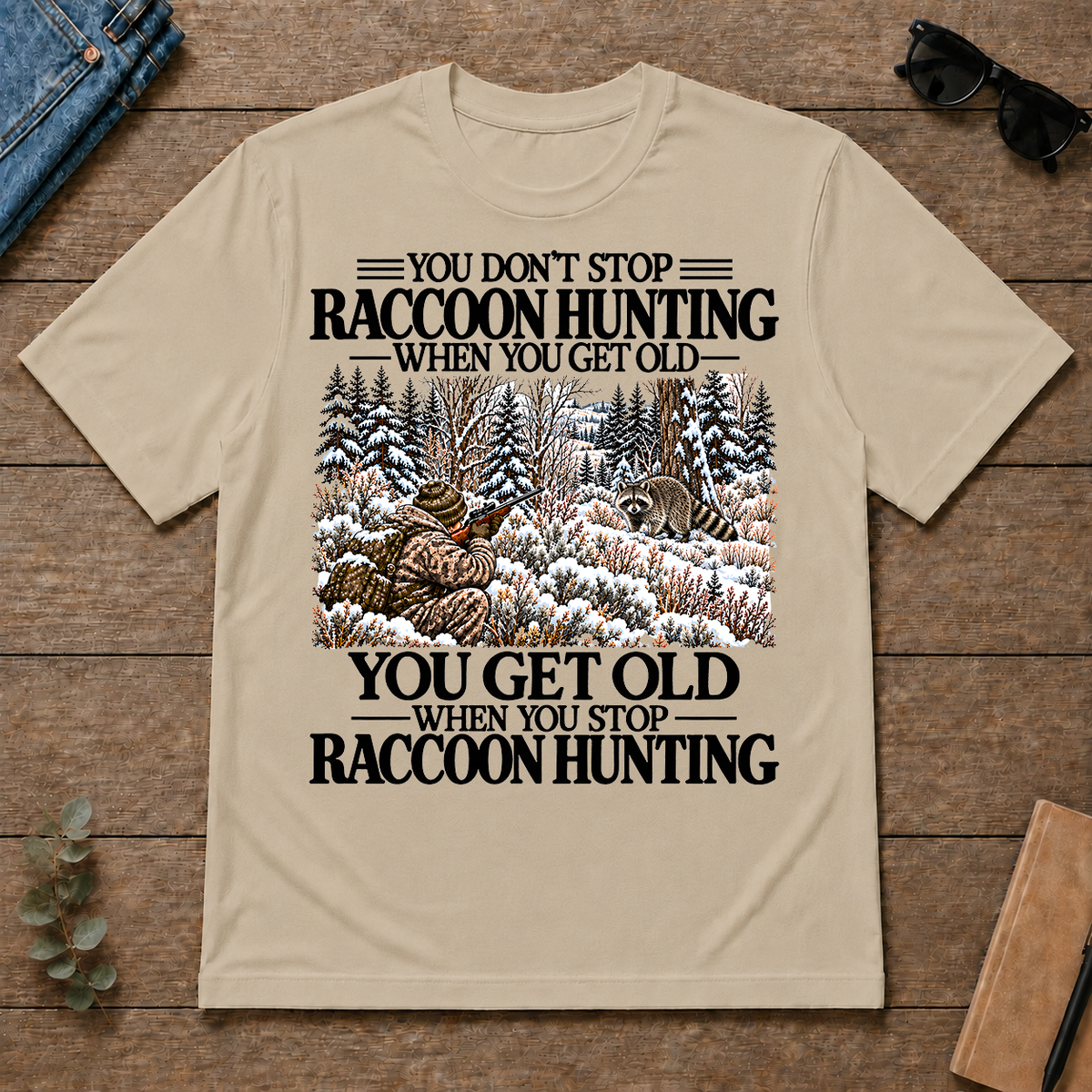 Don't Stop Raccoon Hunting Snow - sand - TS2D-Sand