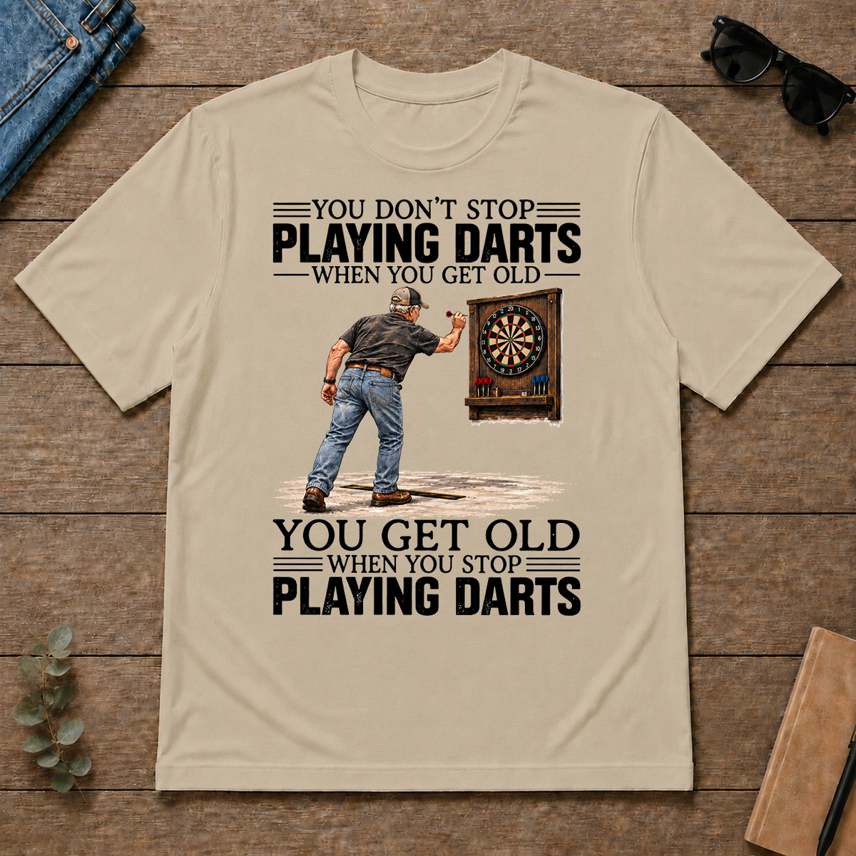 You Get old When You Stop Playing Darts - sand - TS2D-Sand