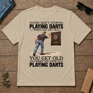 You Get old When You Stop Playing Darts - sand - TS2D-Sand