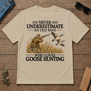 Never Underestimate An Old Man Goose Hunting - sand - TS2D-Sand