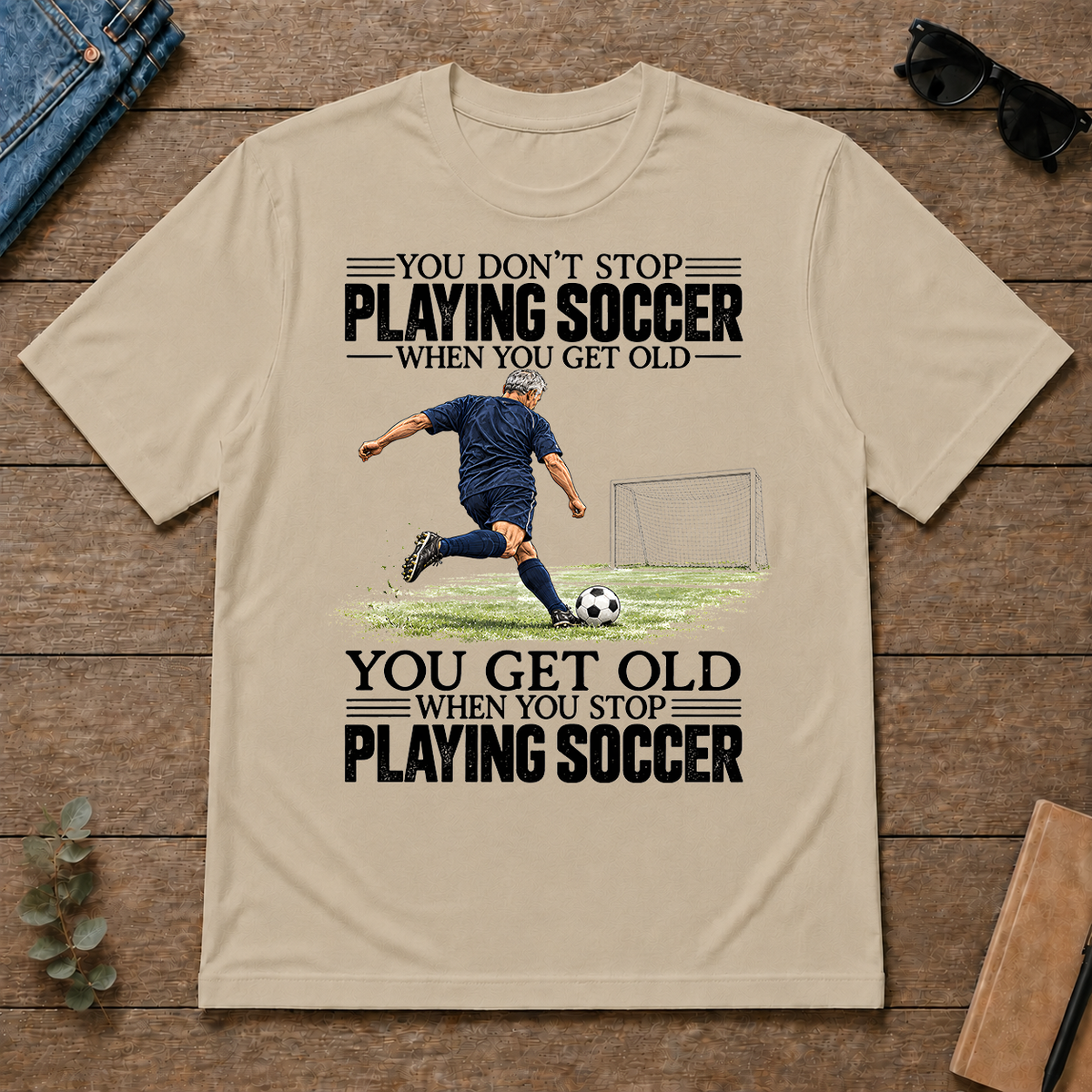 Vintage You Get Old When You Stop Playing Soccer - sand - TS2D-Sand
