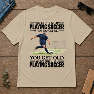 Vintage You Get Old When You Stop Playing Soccer - sand - TS2D-Sand