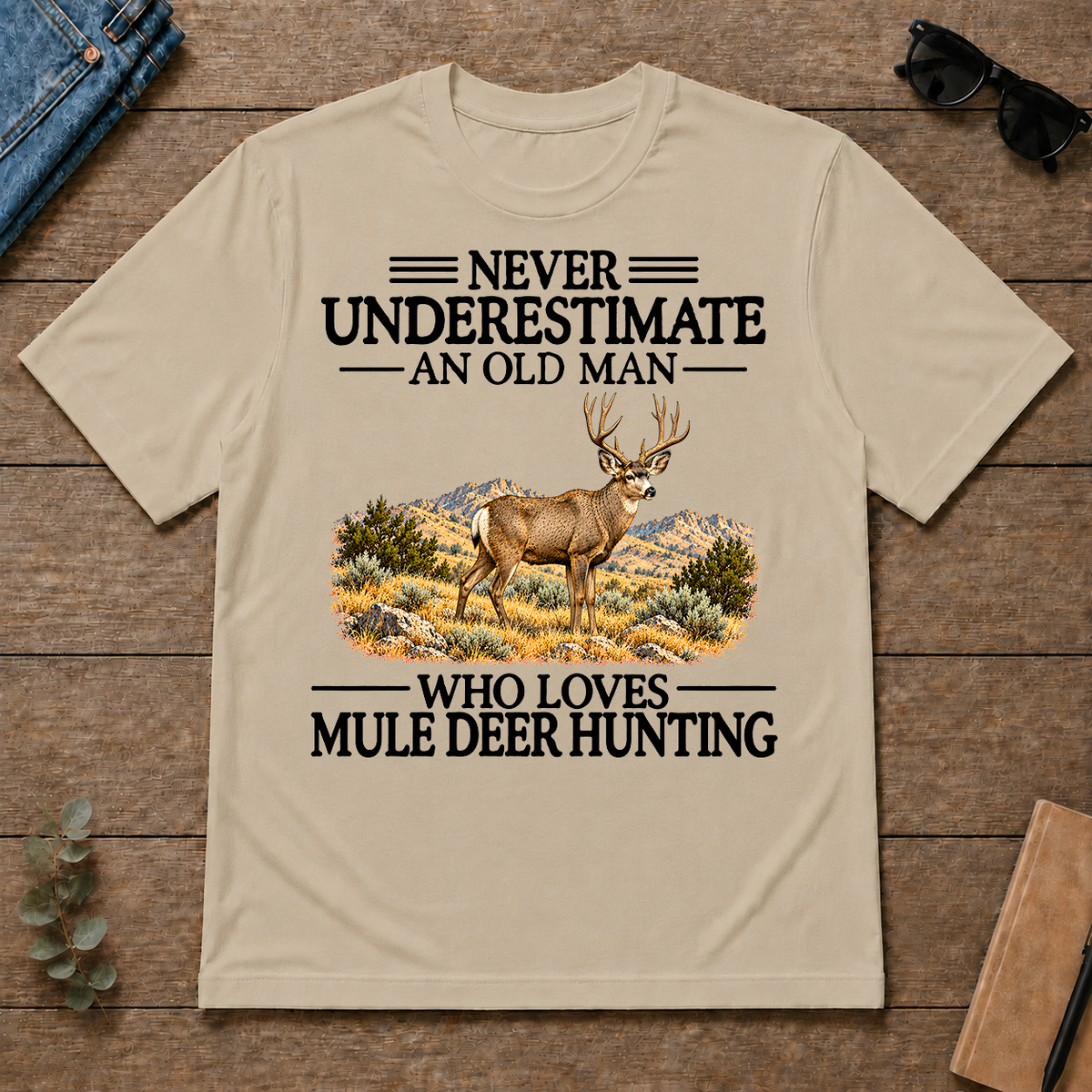 Never Underestimate An Old Man Who Loves Mule Deer Hunting - sand - TS2D-Sand