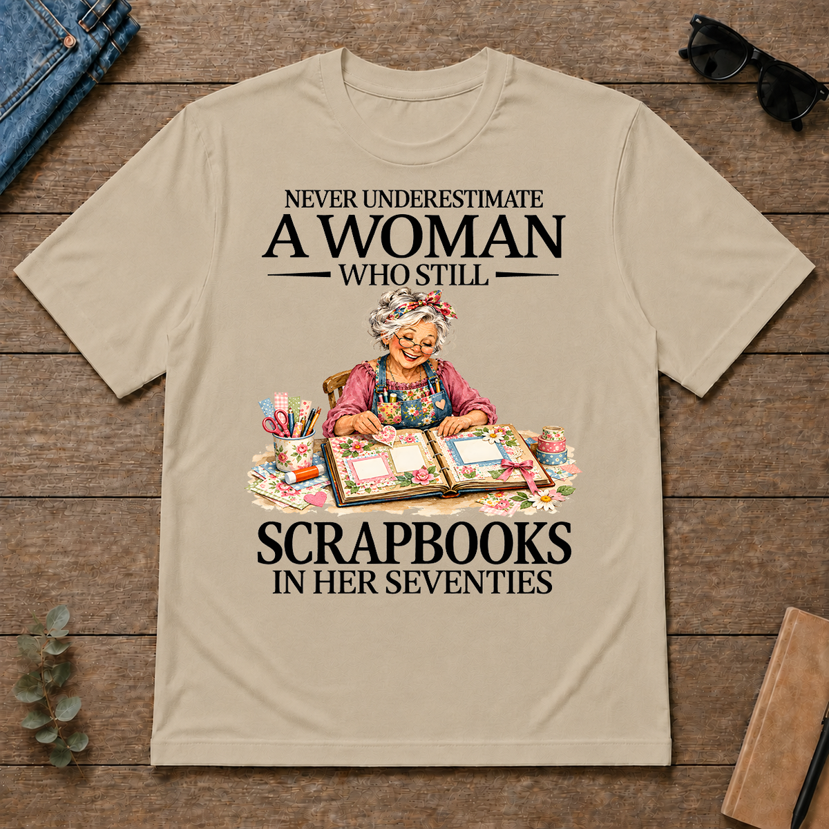 Funny A Woman Still Scrapbooks In Her Seventies - sand - TS2D-Sand