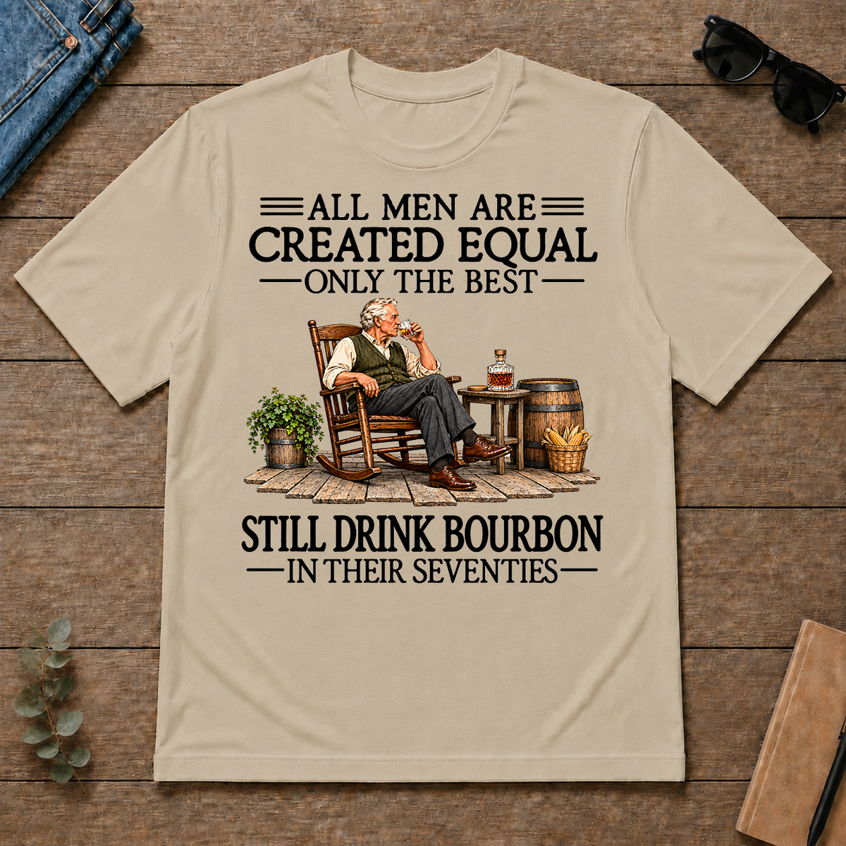 All Men Are Created Equal Only The Best Still Drink Bourbon 70s - sand - TS2D-Sand