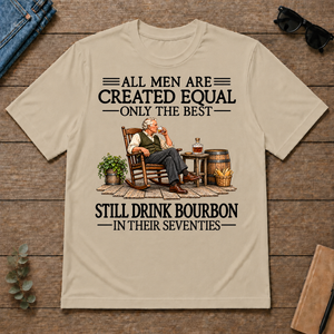 All Men Are Created Equal Only The Best Still Drink Bourbon 70s - sand - TS2D-Sand