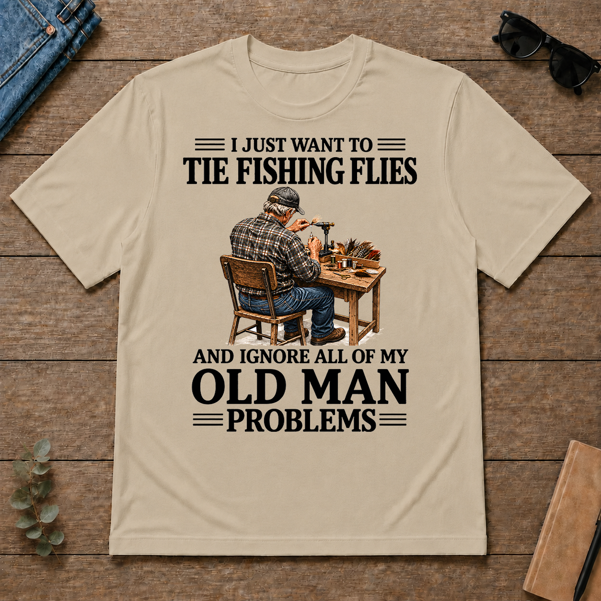 I Just Want To Tie Fishing Flies - sand - TS2D-Sand