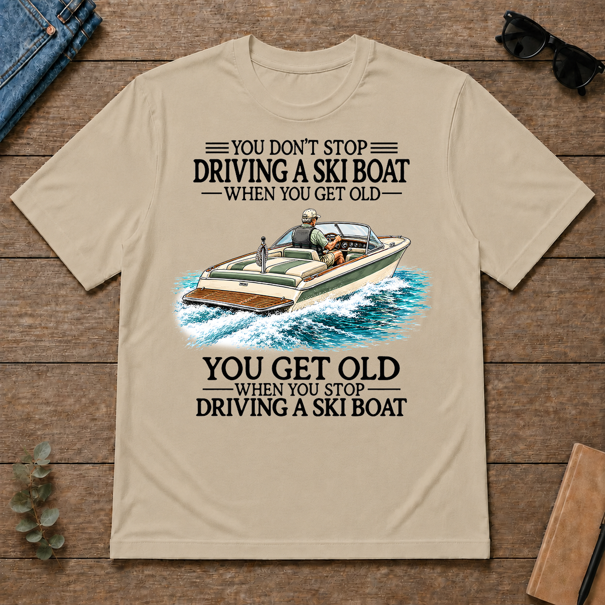 Don't Stop Driving A Ski Boat - sand - TS2D-Sand