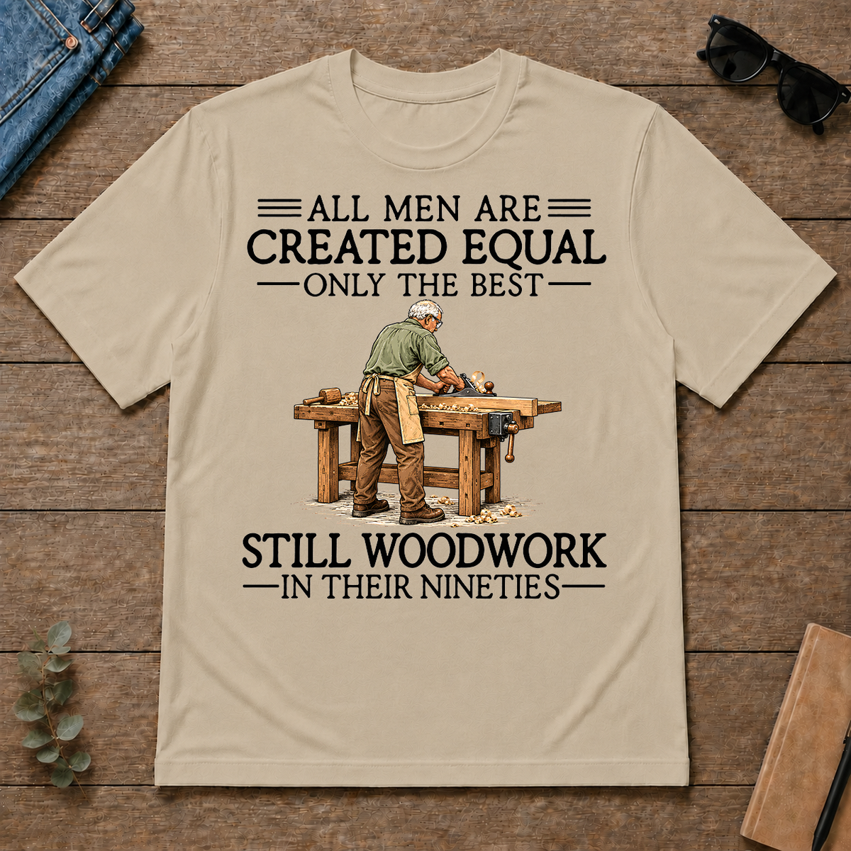 All Men Are Created Equal Only The Best Still Woodwork 90s - sand - TS2D-Sand