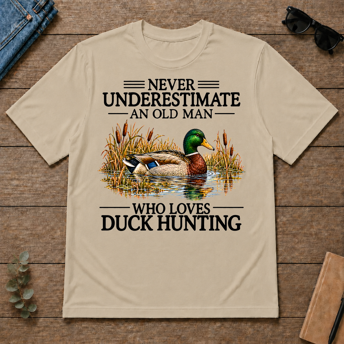 Never Underestimate An Old Man Who Loves Duck Hunting - sand - TS2D-Sand