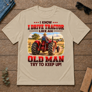 I Know I Drive Tractor Like An Old Man Try To Keep Up! - sand - TS2D-Sand