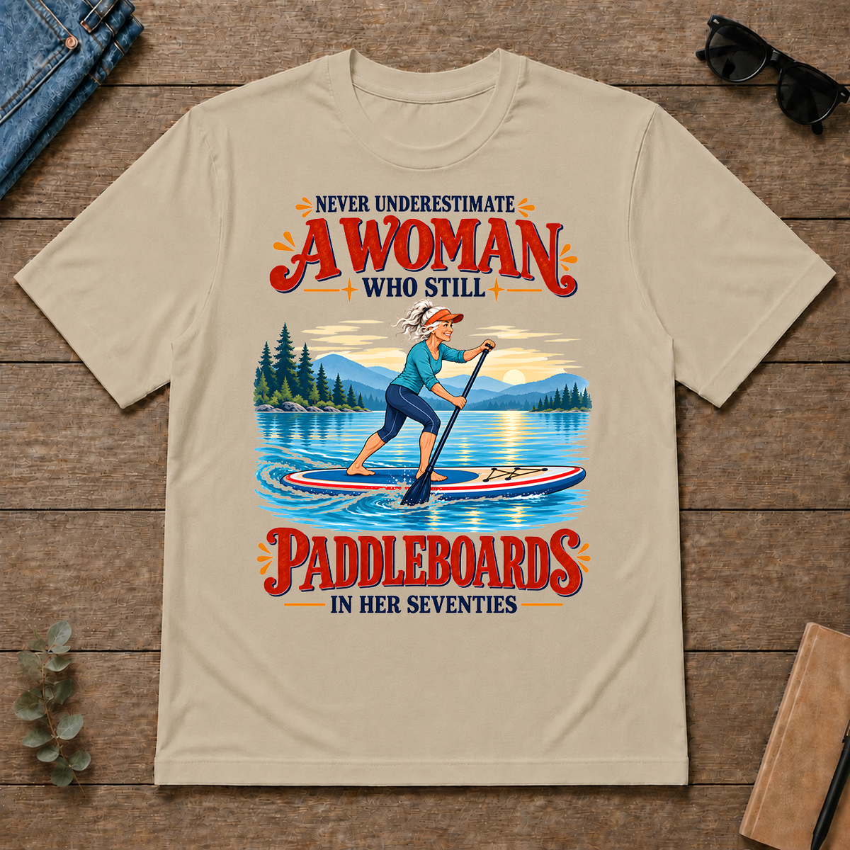 Never Underestimate A Woman Still Paddleboards - sand - TS2D-Sand