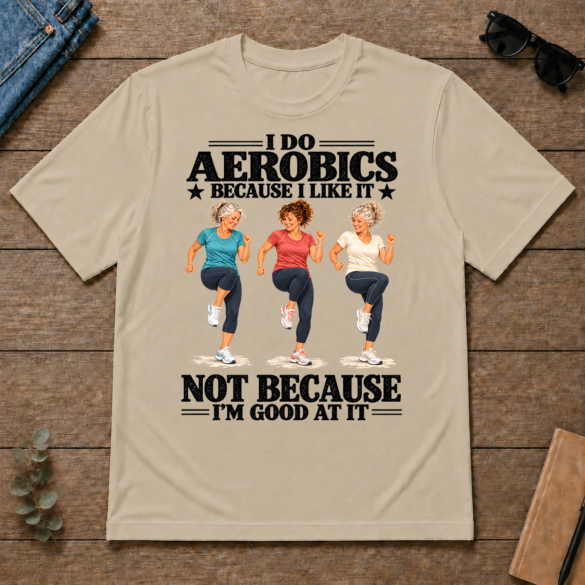 I Do Aerobics Because I Like It - sand - TS2D-Sand