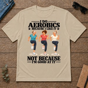 I Do Aerobics Because I Like It - sand - TS2D-Sand