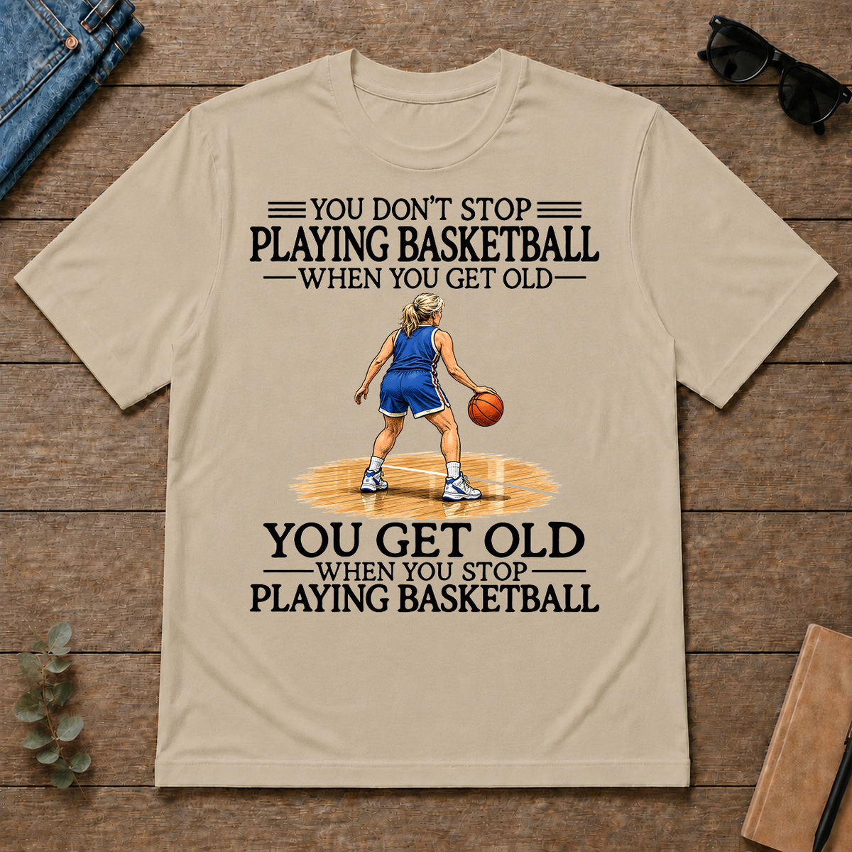 Don't Stop Playing Basketball Woman - sand - TS2D-Sand