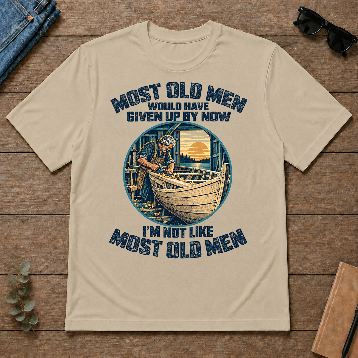 Building Boat I'm Not Like Most Old Men - sand - TS2D-Sand