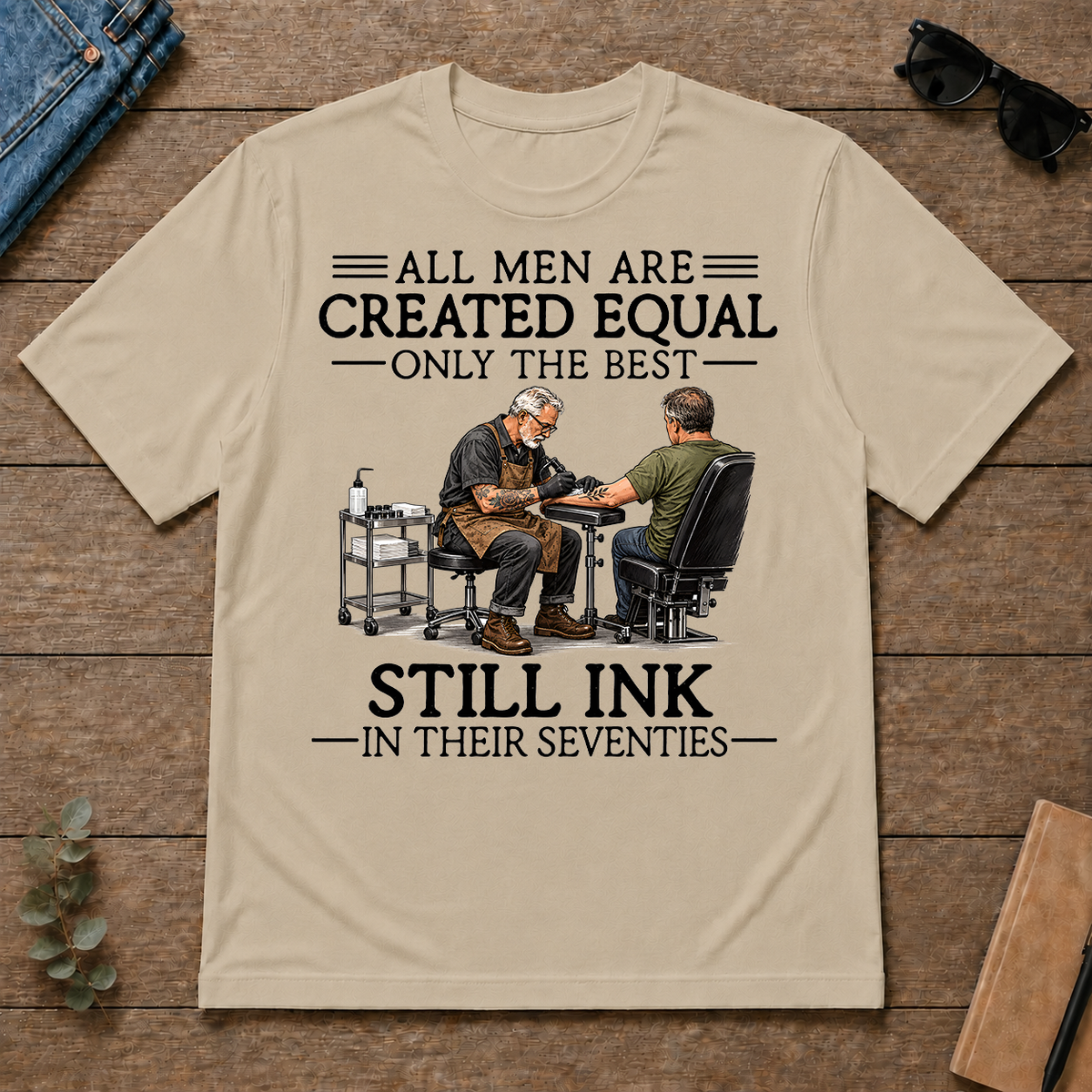 All Men Are Created Equal Only The Best Still Ink 70s - sand - TS2D-Sand