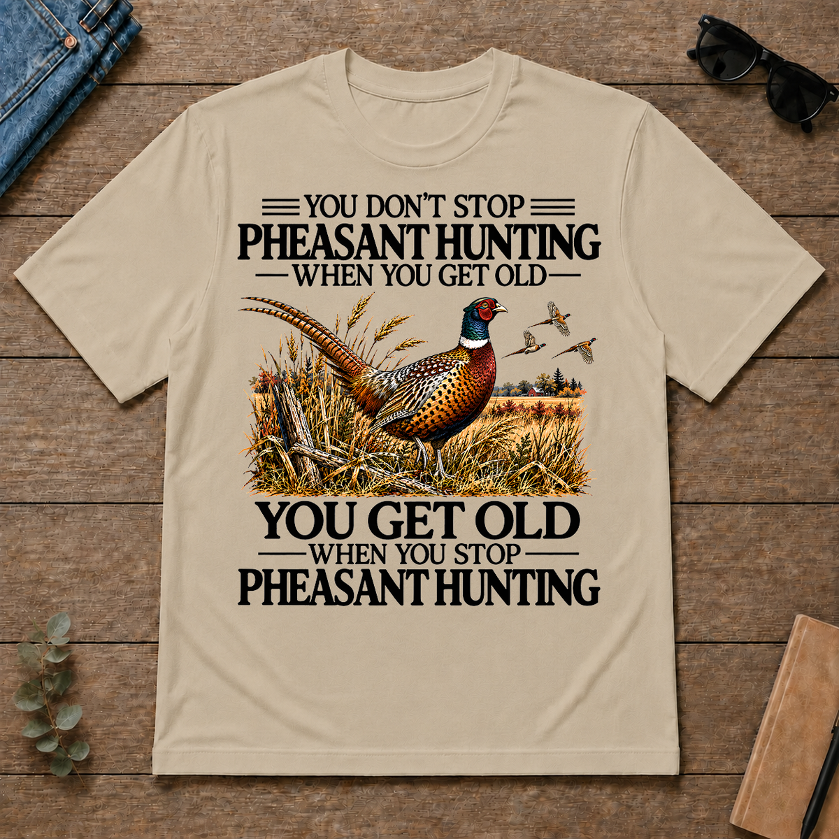 Don't Stop Pheasant Hunting - sand - TS2D-Sand