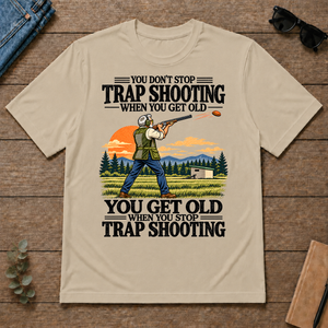 You Don't Stop Trap Shooting When You Get Old - sand - TS2D-Sand