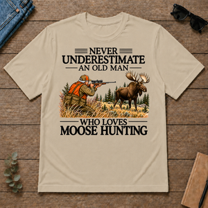 Never Underestimate An Old Man Moose Hunting - sand - TS2D-Sand