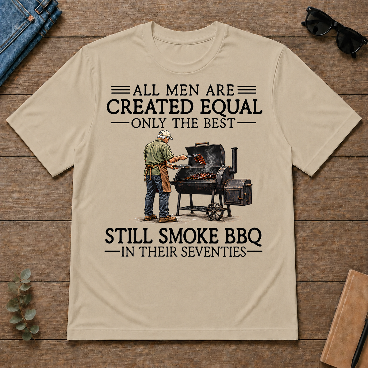 All Men Are Created Equal Only The Best Still Smoke BBQ 70s - sand - TS2D-Sand