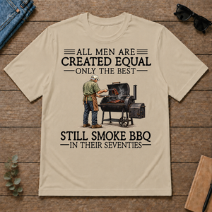 All Men Are Created Equal Only The Best Still Smoke BBQ 70s - sand - TS2D-Sand