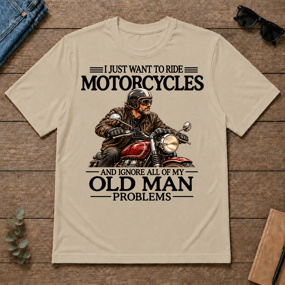 I Just Want To Ride Motorcycle - sand - TS2D-Sand
