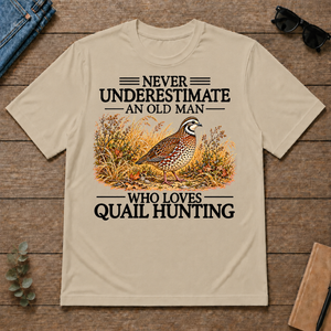 Never Underestimate An Old Man Who Loves Quail Hunting - sand - TS2D-Sand