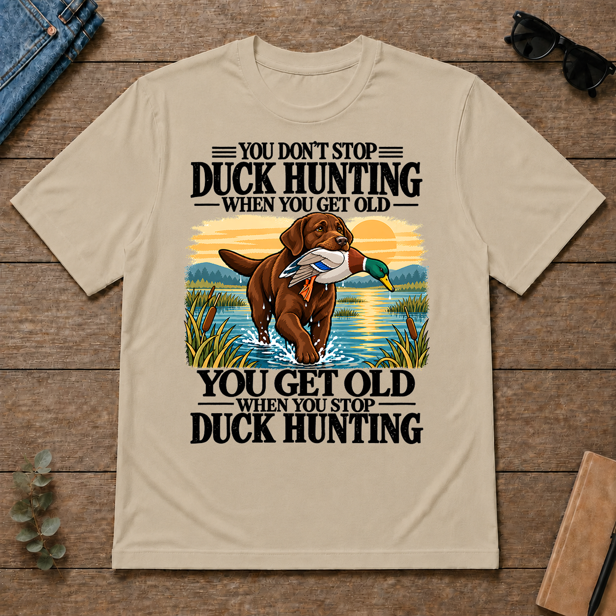 You Get Old When You Stop Duck Hunting - sand - TS2D-Sand