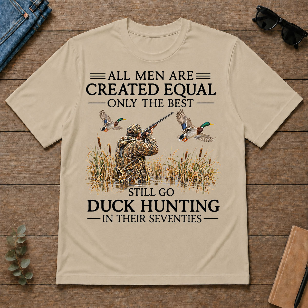 All Men Are Created Equal Only The Best Still Go Duck Hunting In Their 80s - sand - TS2D-Sand
