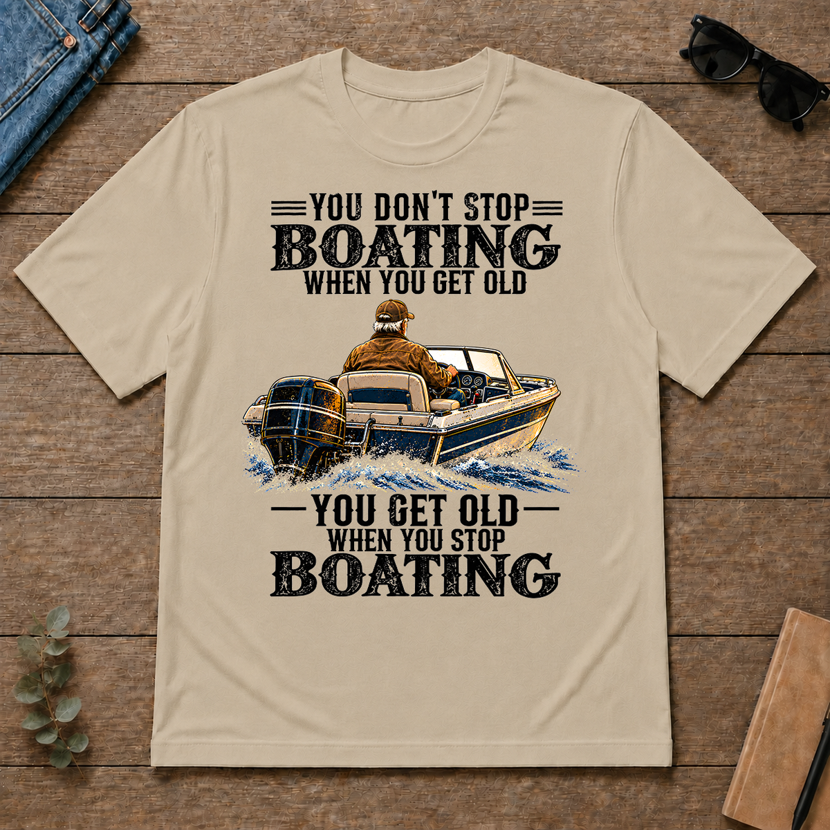 Boating - You Get Old When You Stop - sand - TS2D-Sand
