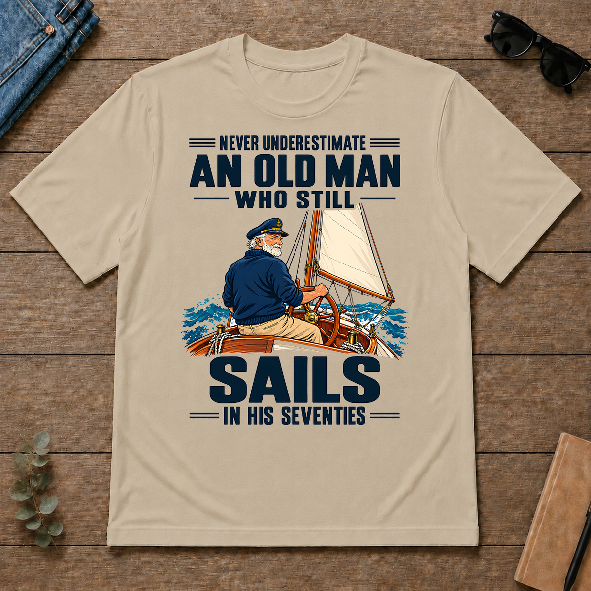 Never Underestimate An Old Man Sails In His 70s - sand - TS2D-Sand