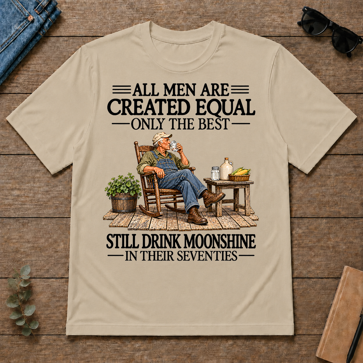 All Men Are Created Equal Only The Best Still Drink Moonshine 70s - sand - TS2D-Sand