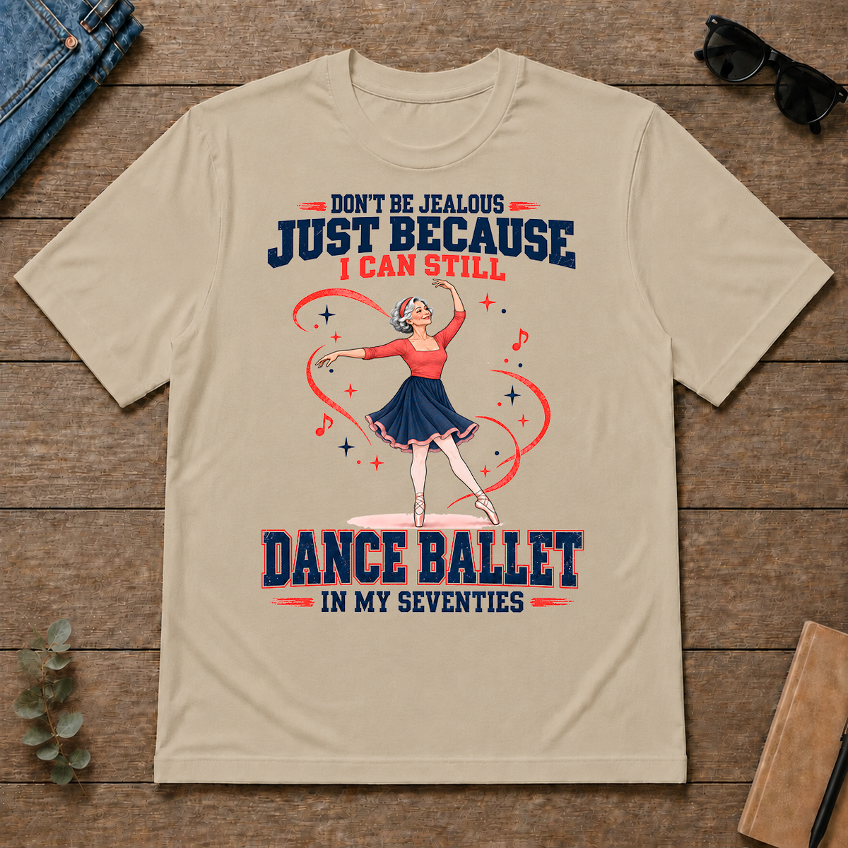 Don't Be Jealous Just Because I Can Still Dance Ballet - sand - TS2D-Sand