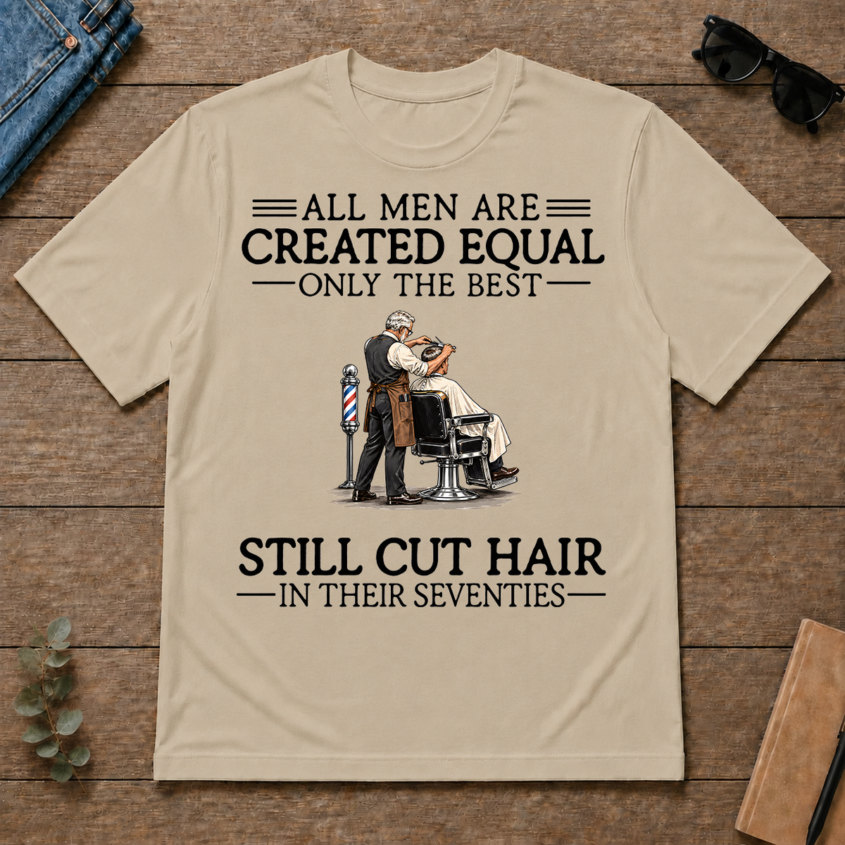 All Men Are Created Equal Only The Best Still Cut Hair Barber 70s - sand - TS2D-Sand