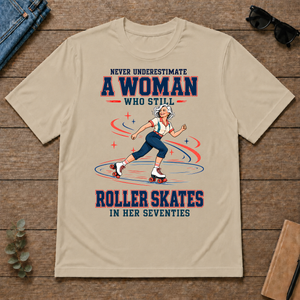 Never Underestimate A Woman Still Roller Skates - sand - TS2D-Sand
