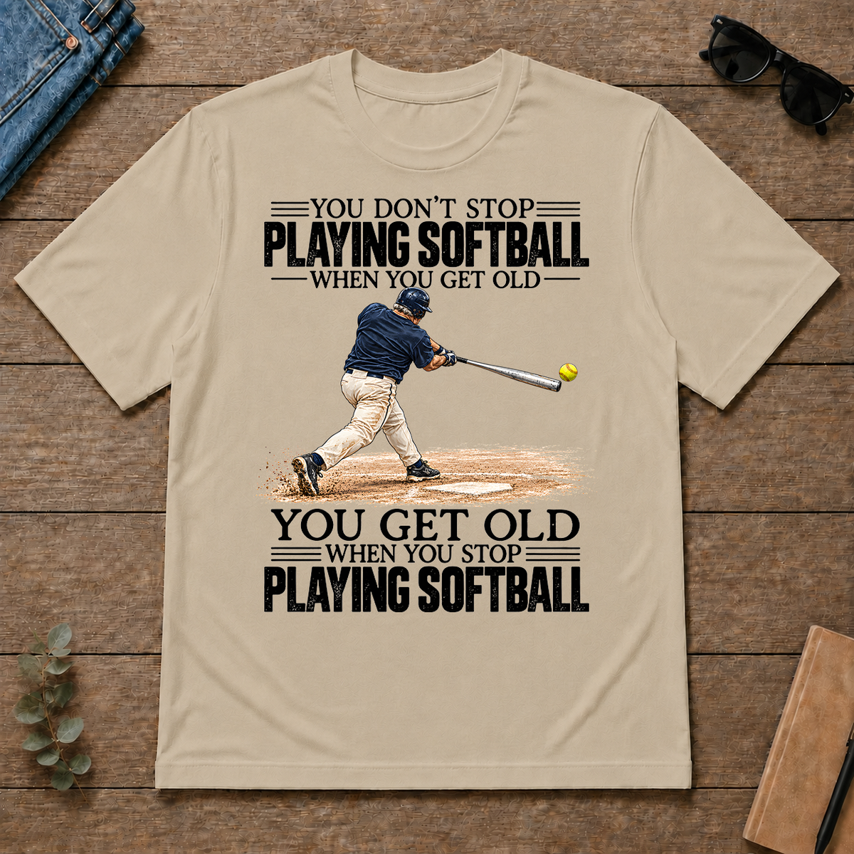 Vintage You Get Old When You Stop Playing Softball - sand - TS2D-Sand