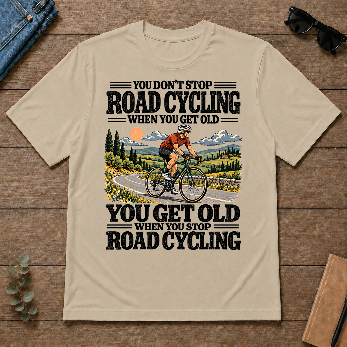 You Get Old When You Stop Road Cycling - sand - TS2D-Sand