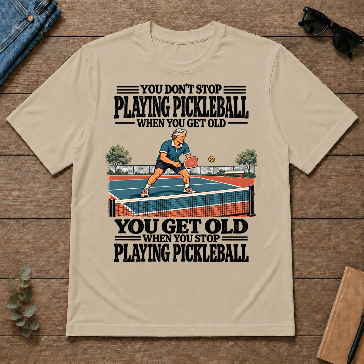 You Get Old When You Stop Playing Pickleball - sand - TS2D-Sand