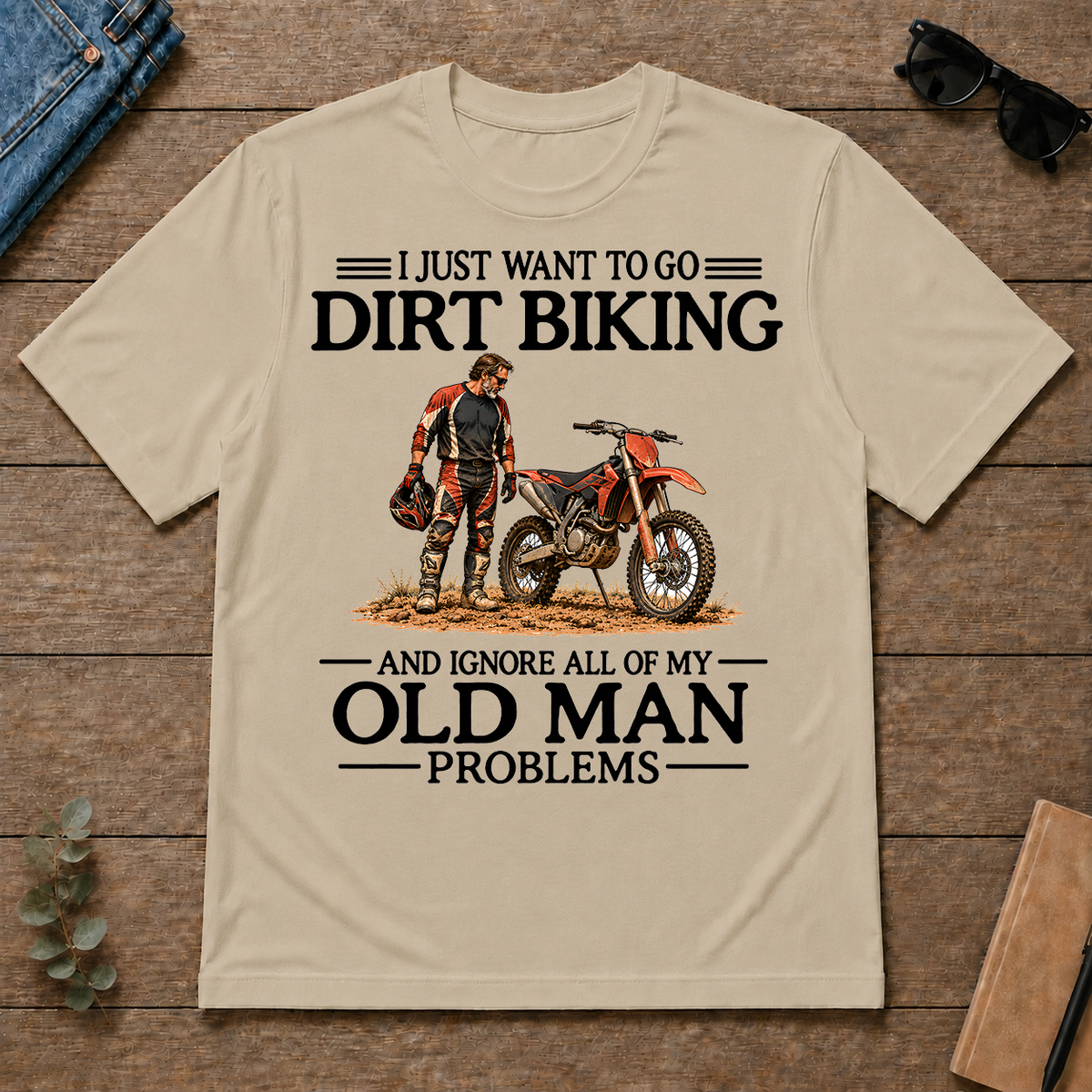 I Just Want To Go Dirt Biking - sand - TS2D-Sand