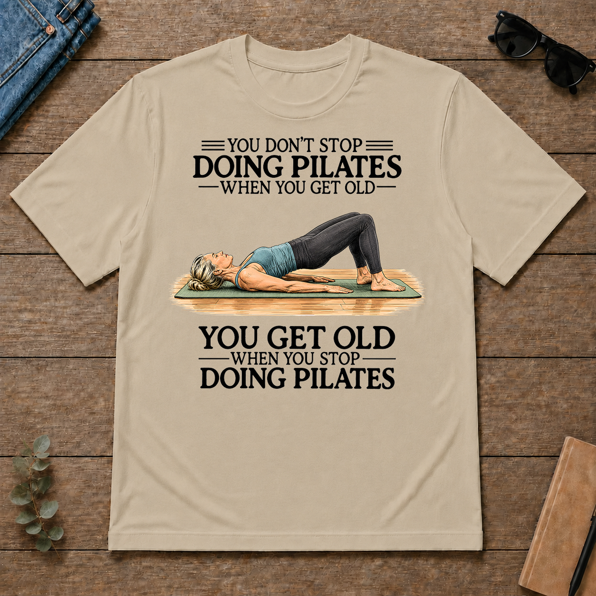 Don't Stop Doing Pilates Woman - sand - TS2D-Sand