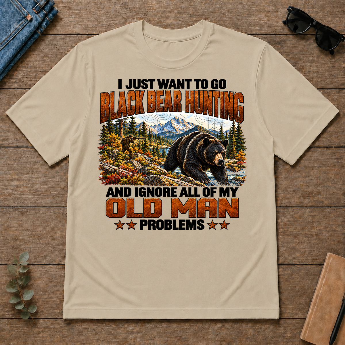 I Just Want To Black Bear Hunting - sand - TS2D-Sand