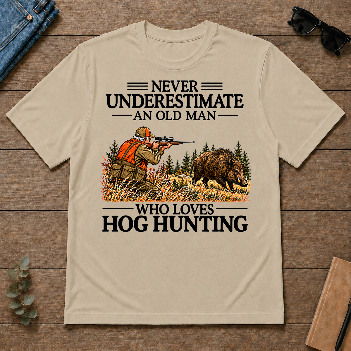 Never Underestimate An Old Man Hog Hunting - sand - TS2D-Sand