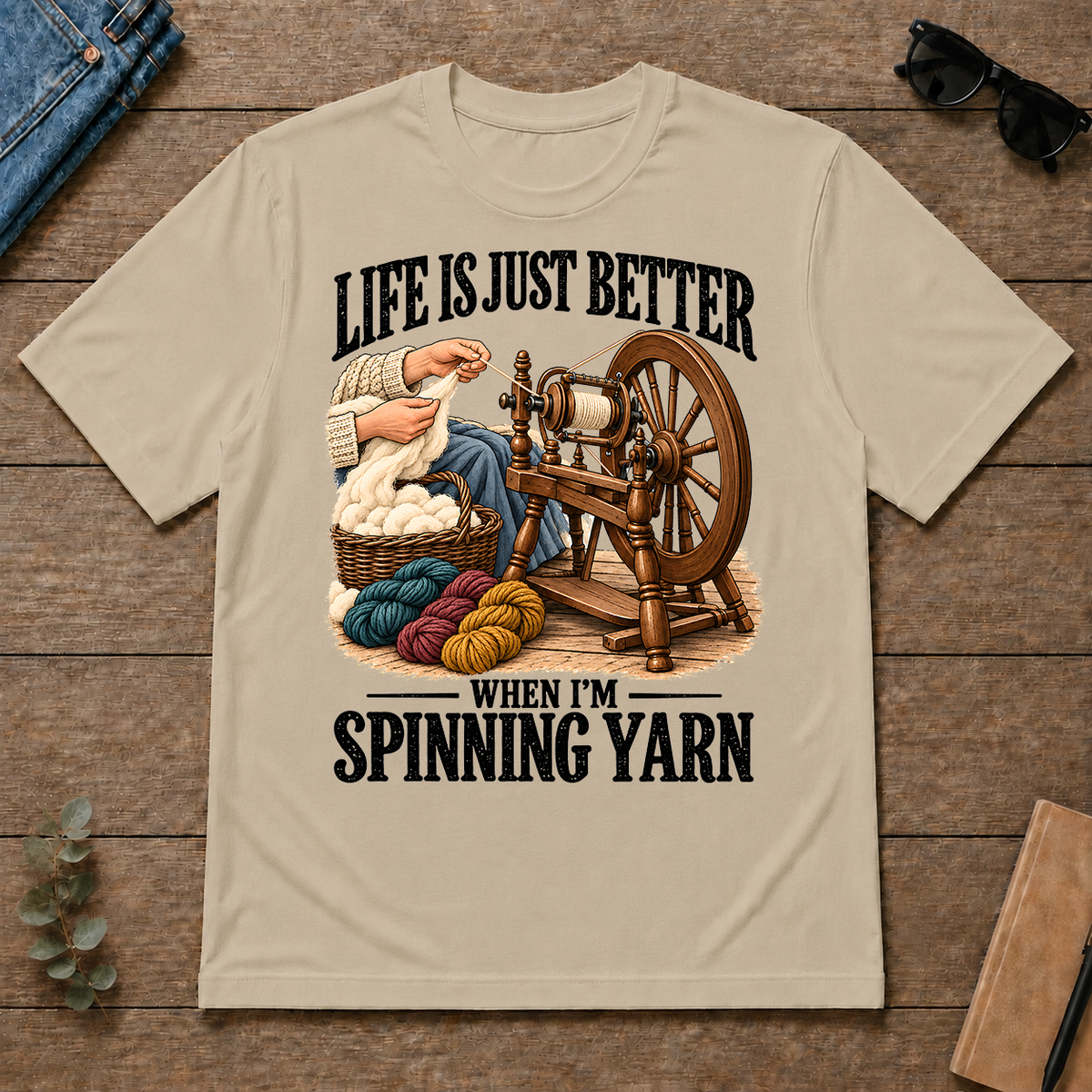 Life Is Just Better When I'm Spinning Yarn - sand - TS2D-Sand