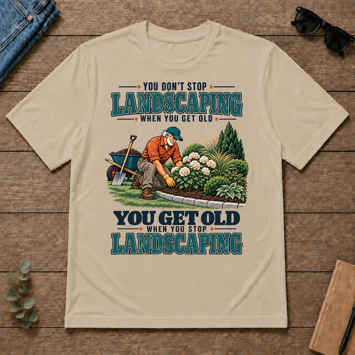 You Get Old When You Stop Landscaping - sand - TS2D-Sand